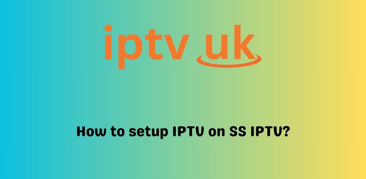 Setup IPTV on SS IPTV